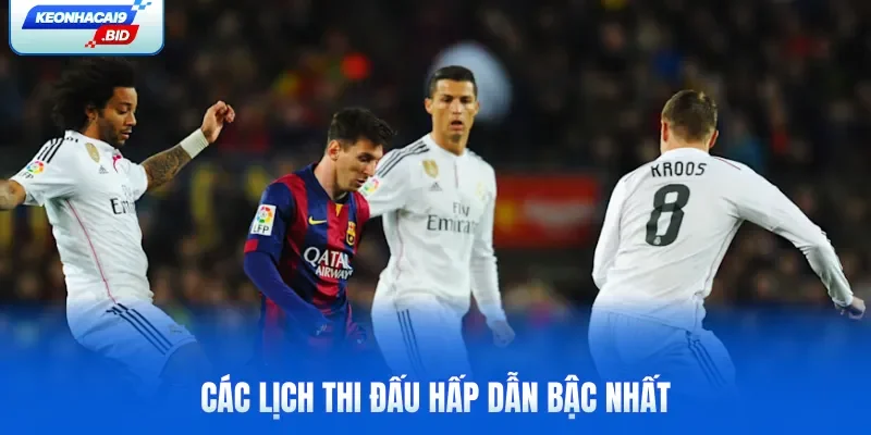 Các lịch thi đấu hấp dẫn bậc nhất