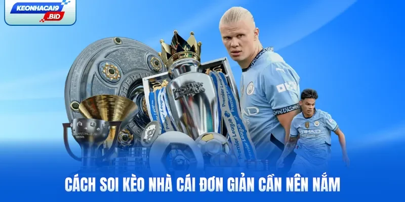 Cách soi kèo nhà cái đơn giản cần nên nắm