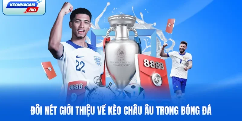 Đôi nét giới thiệu về kèo châu Âu trong bóng đá