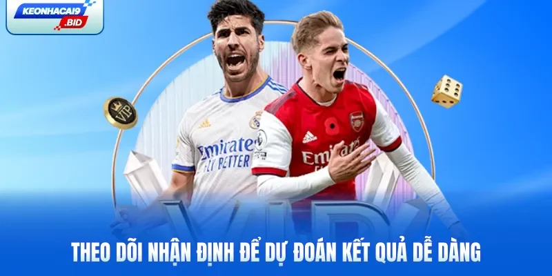 Theo dõi nhận định để dự đoán kết quả dễ dàng