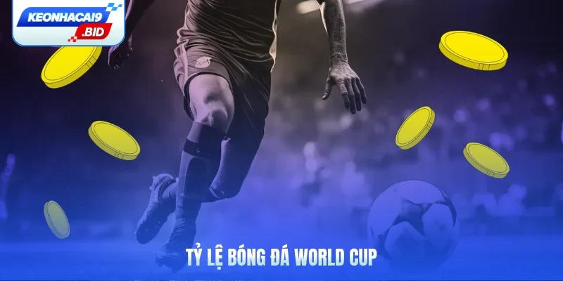 Tỷ lệ bóng đá World Cup